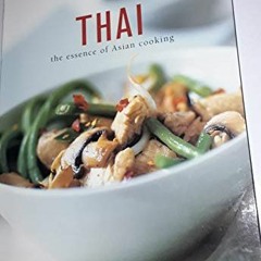 [READ] [EPUB KINDLE PDF EBOOK] Thai: The Essence of Asian Cooking by  Judy Bastyra &  Becky Johnson