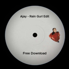 Ajay - Rain gurl (Edit) Free Download