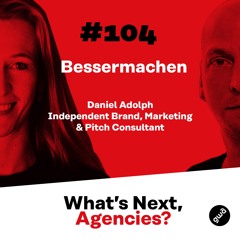 #104 mit Daniel Adolph, Independent Brand, Marketing & Pitch Consultant