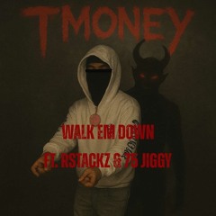 walk ‘em down (ft. Rstackz & 75 jiggy)