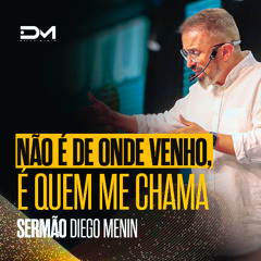 NÃO É DE ONDE VENHO, É QUEM ME CHAMA