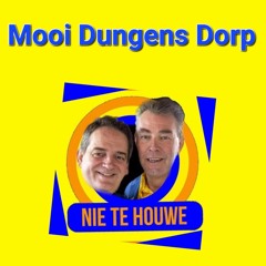 Nie Te Houwe - Mooi Dungens Dorp