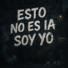 Esto No Es IA, Soy Yo