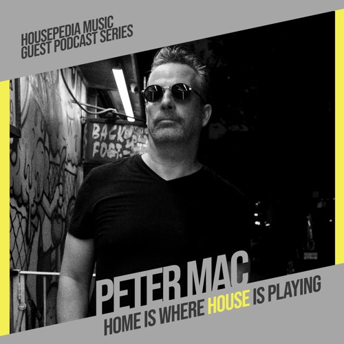 Home Is Where House Is Playing 96 [Housepedia Podcasts] I Peter Mac
