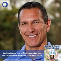 Pushing Beyond Yourself In Fitness & Exercise Performance With Dan Duran, ISSA International