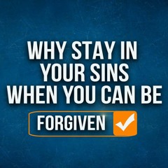 Why Stay In Your Sins