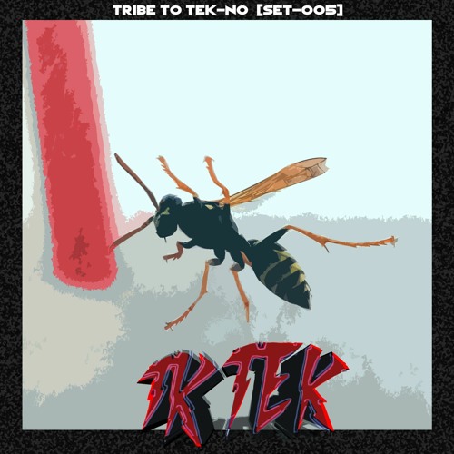 TKTEK // TRIBE TO TEKNO SET // [SET-005]