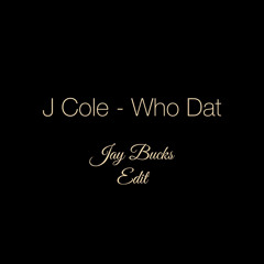 J Cole Who Dat (Jay Bucks edit)