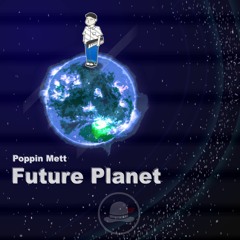 Poppin Mett - Future Planet