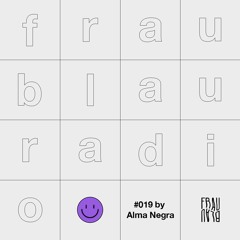 Frau Blau Radio #019 ─ Alma Negra