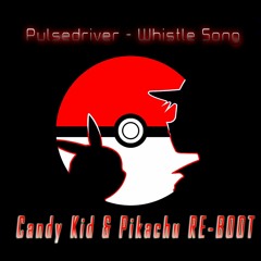 Whistle Song - Candy Kid & Pikachu Re Boot [Music video link below] (FREE Download)