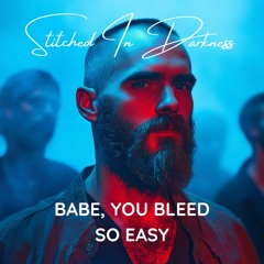 Babe, You Bleed So Easy