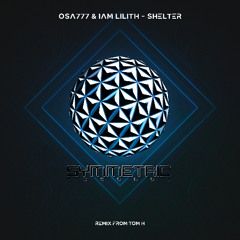PREMIERE: Osa777, IAM LILITH ─ Shelter (Tom H Remix) [Symmetric Records]