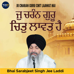 Jo Charan Guru Chit Laawat Hai (Bhai Sarabjeet Singh Jee Laddi)