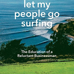 [FREE] EBOOK 📒 Let My People Go Surfing: The Education of a Reluctant Businessman--I