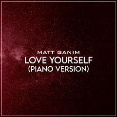Love Yourself (Piano Version) - Matt Ganim
