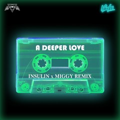 A Deeper Love  - (InSulin x Miggy Remix)