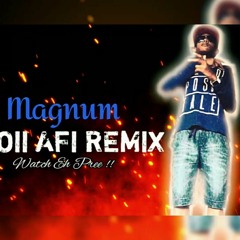 Magnum - Bwoii Afi Remix (Watch e Pree)