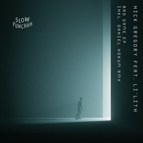 PREMIERE: Nick Gregory feat. Li'lith - Bad Game (Daniel Hokum Remix) [Slow Punchhh]