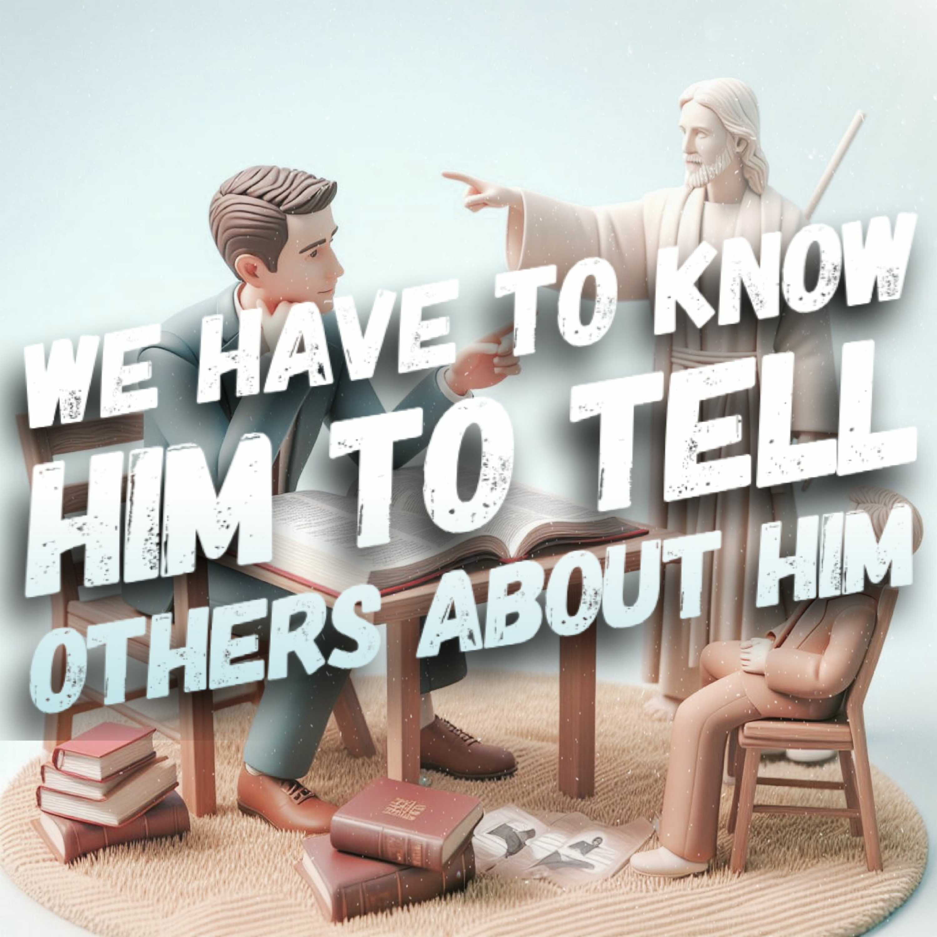 1/21/24 - We Have to Know Him To Tell Others About Him episode artwork