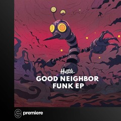 Premiere: Good Neighbor - Plus Rien - House of Hustle