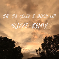 In Da Club x Boo’d Up. 5uave Remix