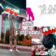 wdtm? (prod jotgl & darui)