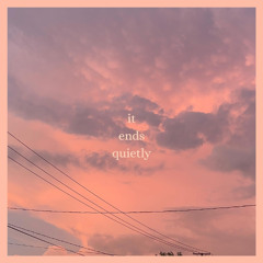 it ends quietly