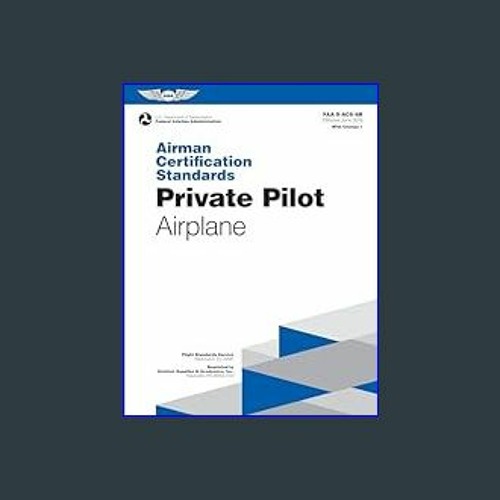 [PDF READ ONLINE] ⚡ Airman Certification Standards: Private Pilot - Airplane (2024): FAA-S-ACS-6B
