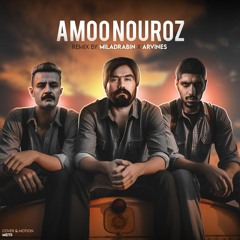 Amoo Norooz 2 - Remix by MiladRabin x Arvines