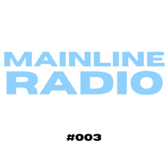 MAINLINE RADIO #003