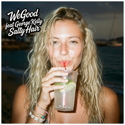 WeGood feat George Kelly - Salty Hair (Original Mix)