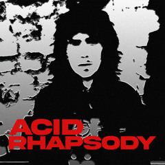 Acid Rhapsody