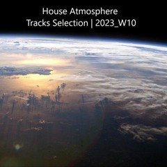 House Atmosphere - Tracks Selection | 2023_W10