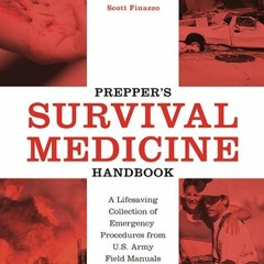 [Download] Prepper's Survival Medicine Handbook: A Lifesaving Collection of Emergency Procedures fro