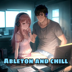 Abelton and Chill