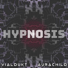 Hypnosis (Vialdukt/AuraChild collab)