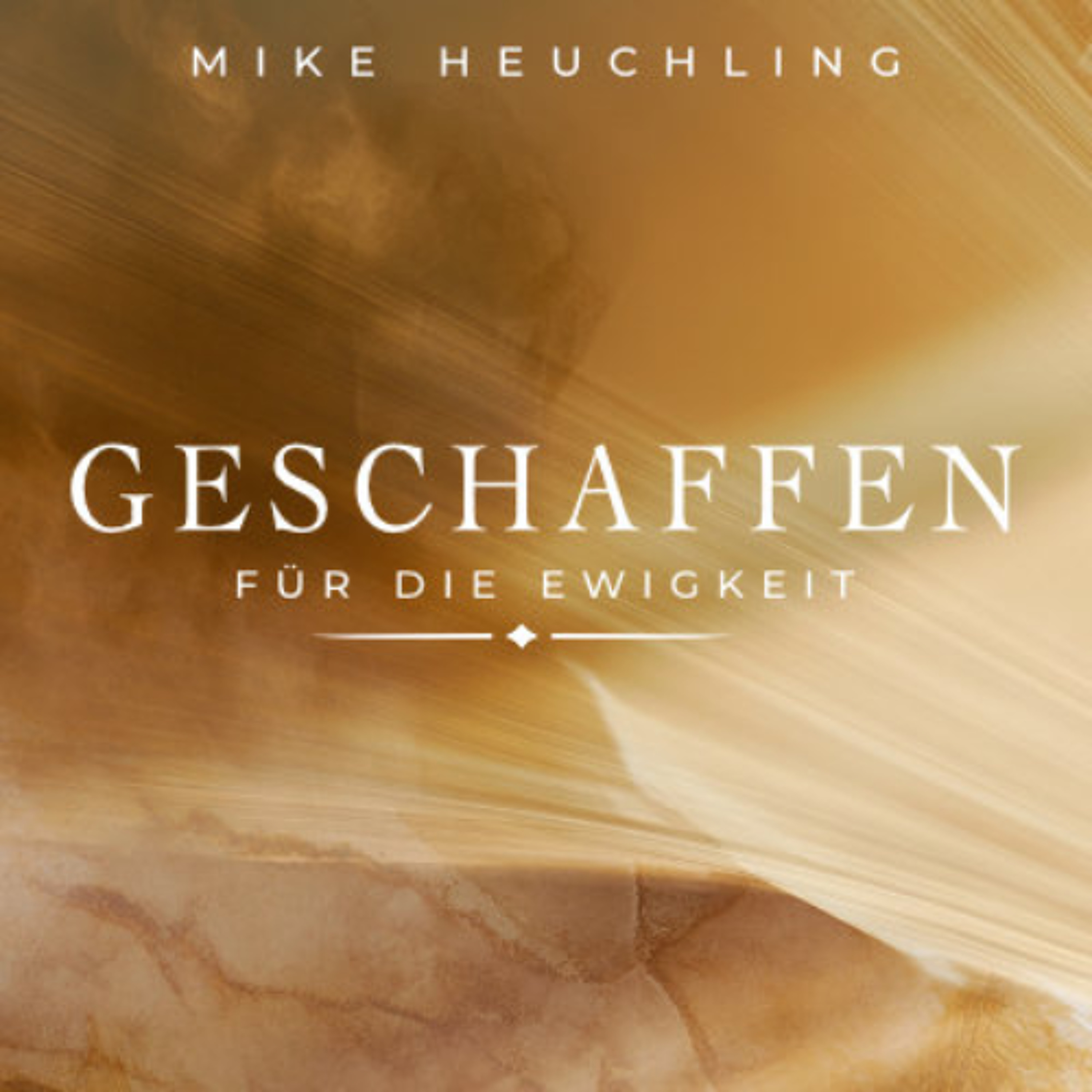 Geschaffen für die Ewigkeit - Mike Heuchling