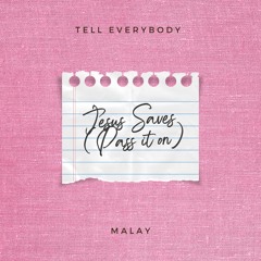 Malay - Tell Everybody (Made Me New)