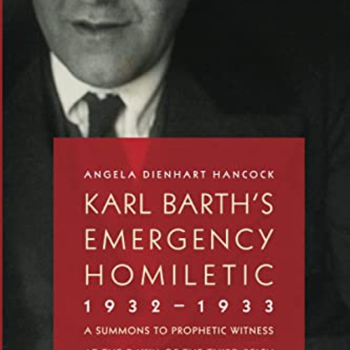 [Get] EPUB 🖋️ Karl Barth's Emergency Homiletic, 1932-1933: A Summons to Prophetic Wi