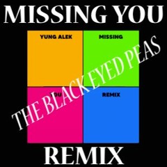 Yung Alek - MISSING YOU (The Black Eyed Peas) REMIX 2023