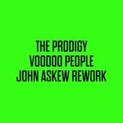 THE PRODIGY VOODOO PEOPLE (JOHN ASKEW REMIX)