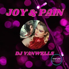 Joy & Pain Original Mix By Dj vanwells