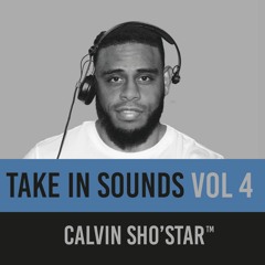 DJ CALVIN SHO'STAR - TAKE IN SOUNDS VOL. 4 (09.07.23)
