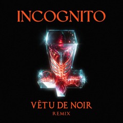 JUSTICE Incognito - Vêtu de Noir Remix