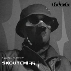GALERIA Podcast #4 Skoutchi99