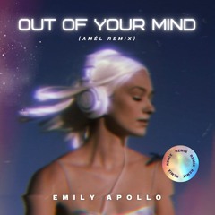 Emily Apollo - Out Of Your Mind (Amél remix)