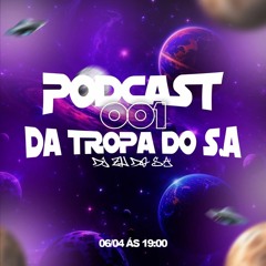 PODCAST 001 DA TROPA DO S.A (( DJ ZH DO S.A ))