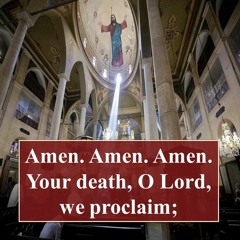 Amen Amen Amen Your Death O Lord, We Proclaim