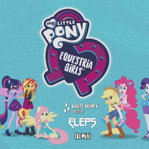 Stream MLP Equestria Girls - Better Together & CYOE (Opening Theme Song